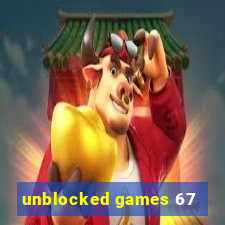 unblocked games 67